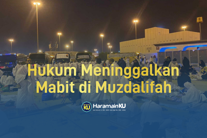 Fatwa Ulama: Hukum Meninggalkan Mabit di Muzdalifah