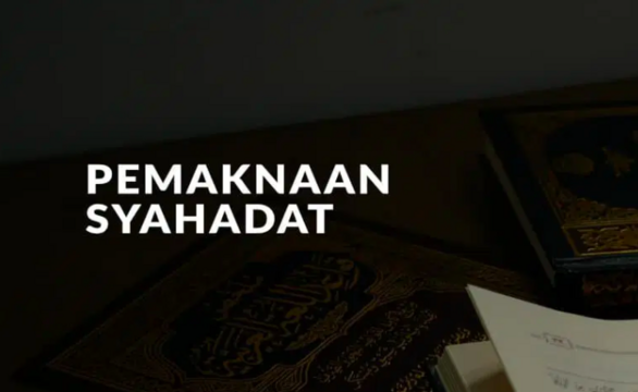 Arti Dari Pemaknaan Syahadat