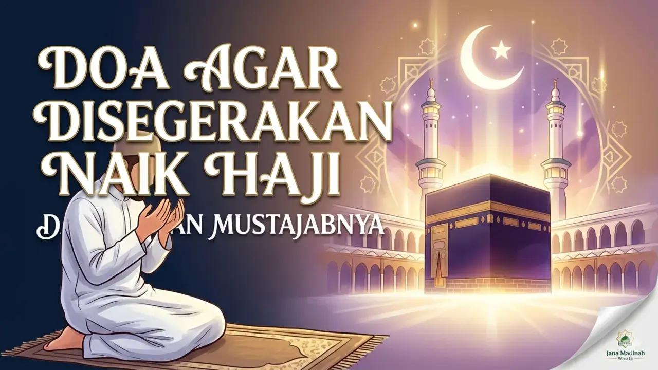 Doa Agar Disegerakan Naik Haji & Amalan Mustajab ke Tanah Suci Doa Agar Disegerakan Naik Haji & Amalan Mustajab ke Tanah Suci