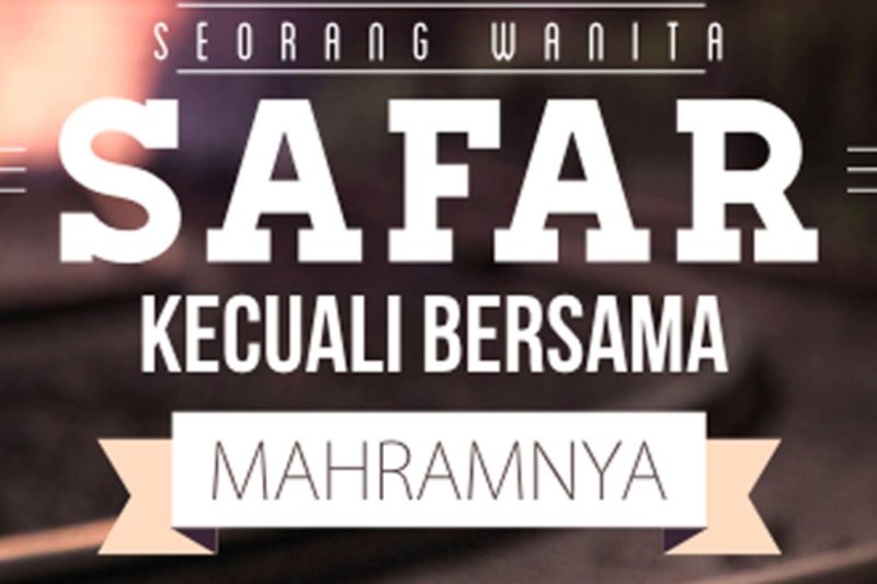 Hukum Safar Bagi Wanita Tanpa Mahram