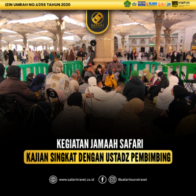 InsyaAllah selama Umroh, Safari bersama ustadz pembimbing selalu menyempatkan waktunya duduk bersama jamaah menyampaikan Ilmu ilmu Syar'i.