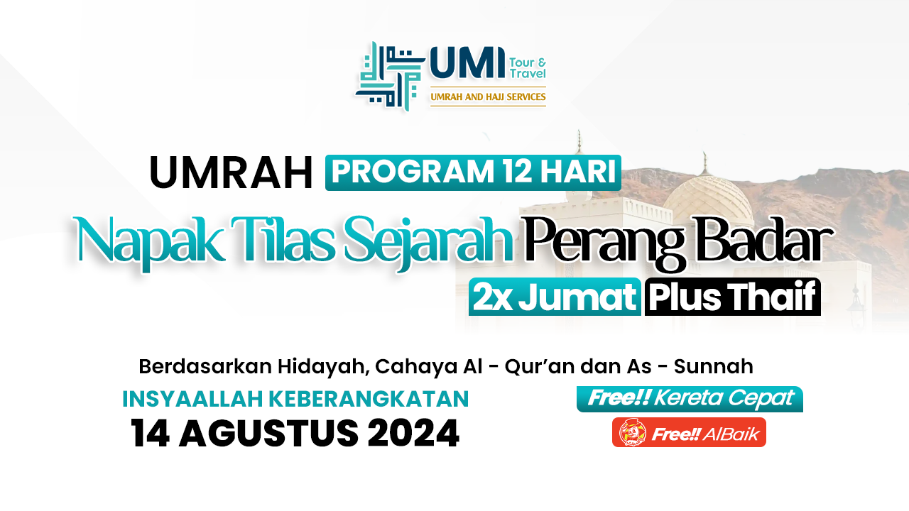 UMRAH 2X JUMAT SPESIAL NAPAK TILAS + THAIF 14 AGUSTUS 2024 (12 HARI)