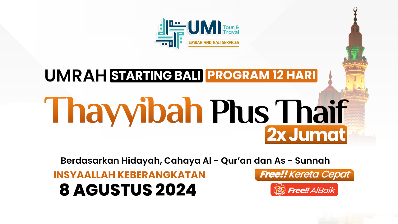 UMRAH THAYYIBAH PLUS THAIF 2X JUMAT 8 AGUSTUS (12 HARI) STARTING BALI