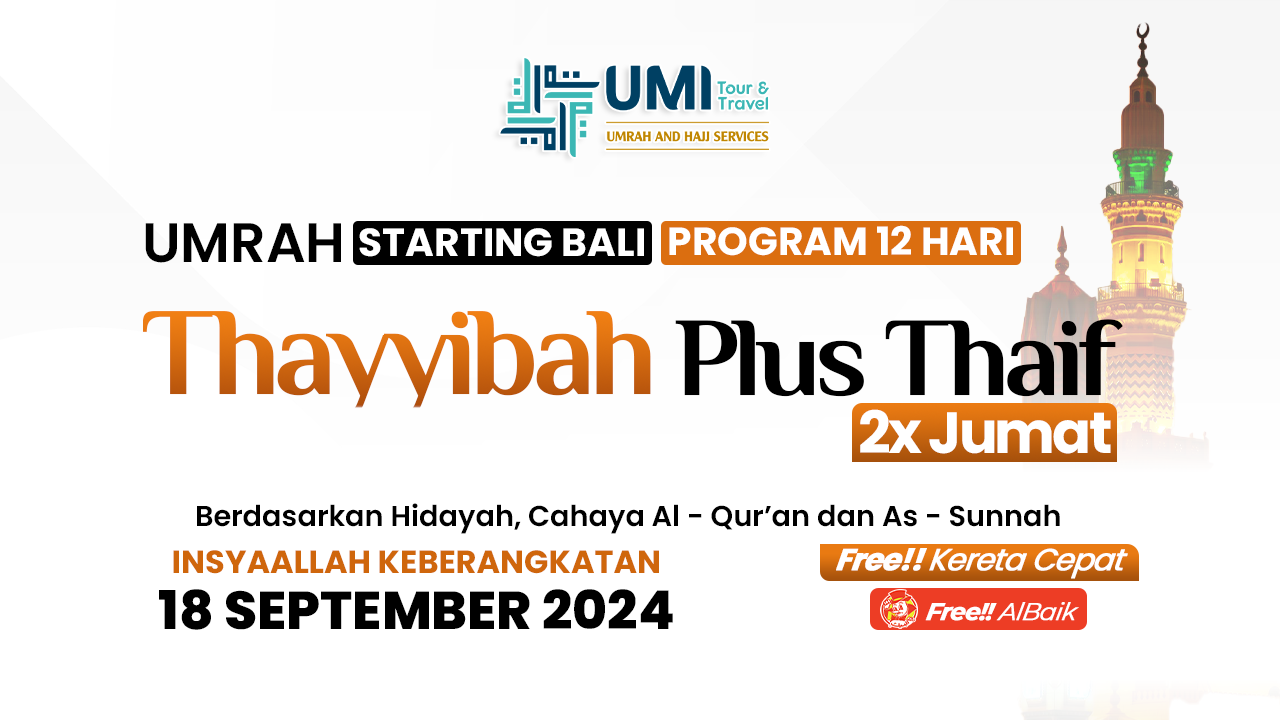 UMRAH THAYYIBAH PLUS THAIF 2X JUMAT 18 SEPTEMBER (12 HARI) STARTING BALI