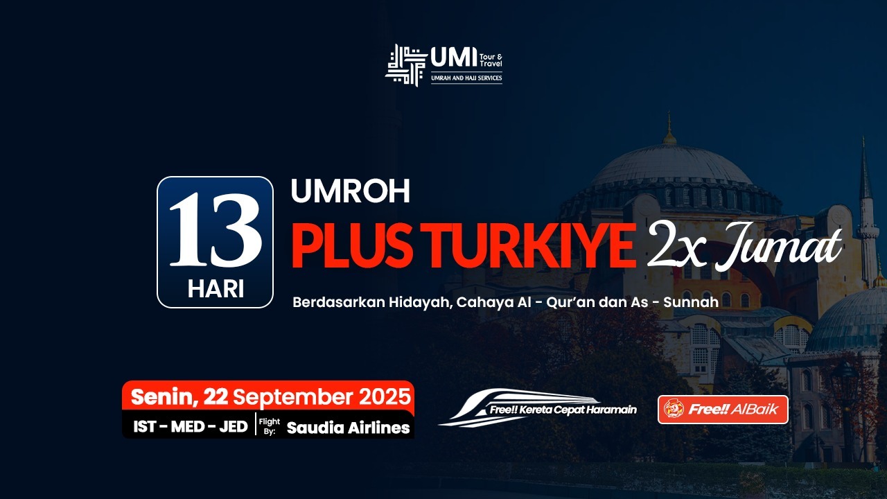UMRAH PLUS TURKIYE 22 SEPTEMBER 2025 (13 HARI) UMRAH PLUS TURKIYE 22 SEPTEMBER 2025 (13 HARI)