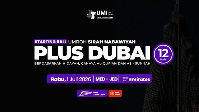 UMROH PLUS DUBAI SPESIAL KAJIAN SIRAH NABAWIYAH 12 HARI STARTING BALI 01 JULI 2026