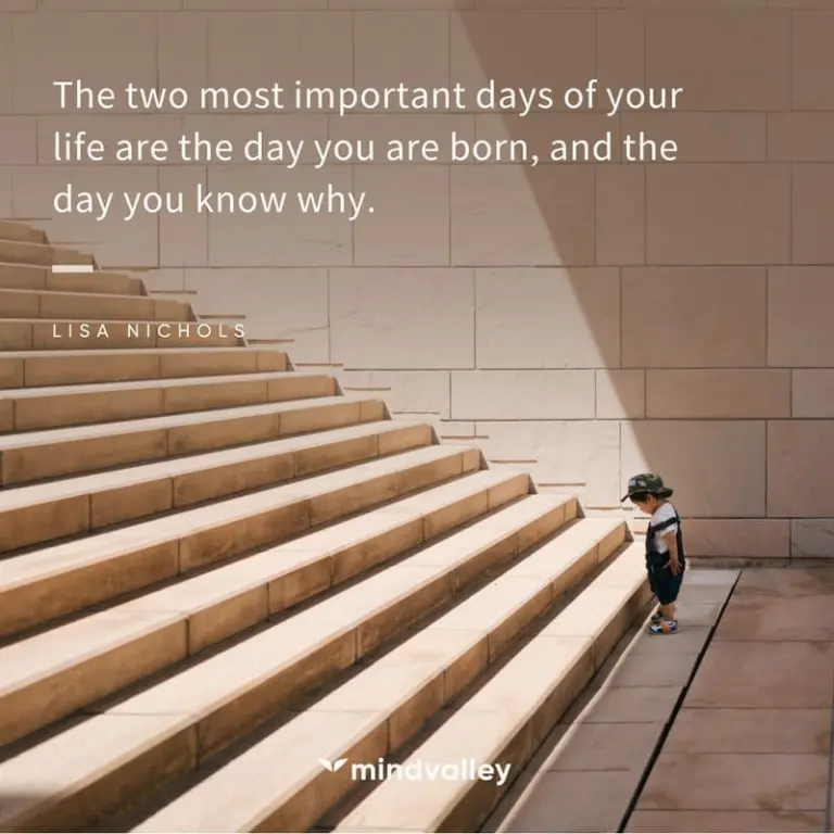 The Two Most Important Days In Your Life Are when you are born and when you know why