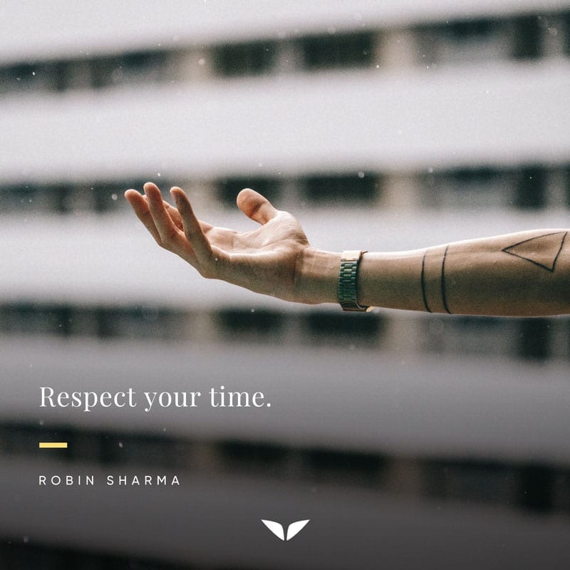 Respect your time quote by Robin Sharma