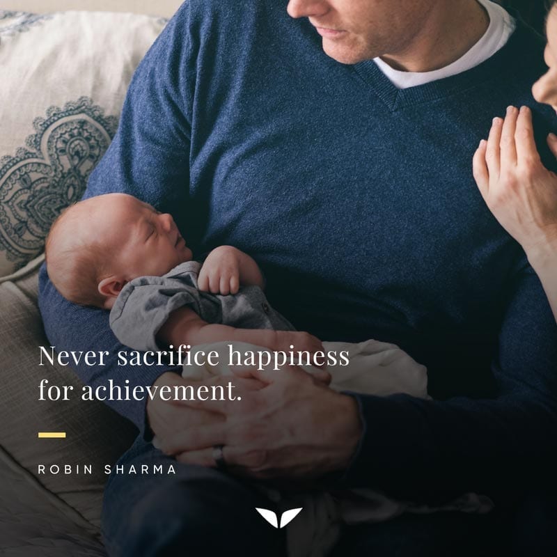 Never sacrifice happiness for achievement quote by Robin Sharma