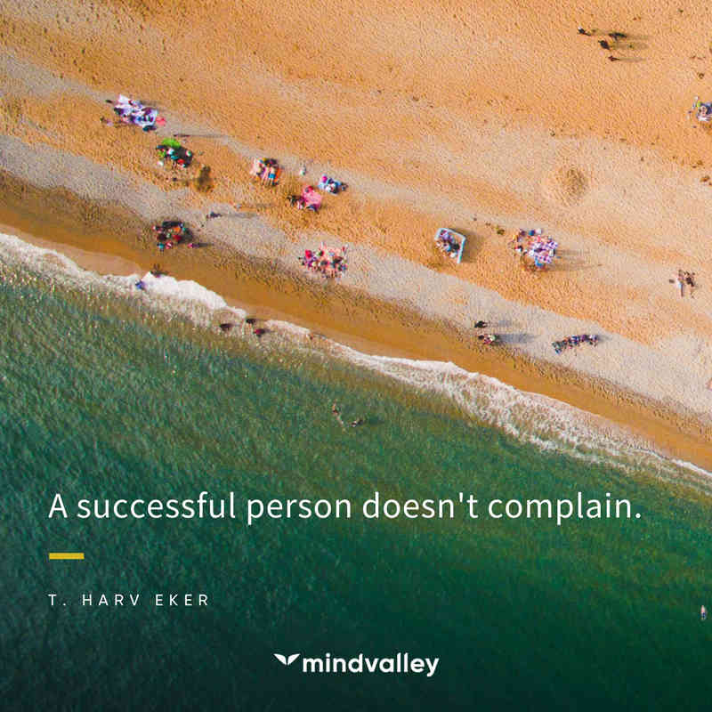 A successful person doesn't complain - Harv Eker Quote A successful person doesn't complain