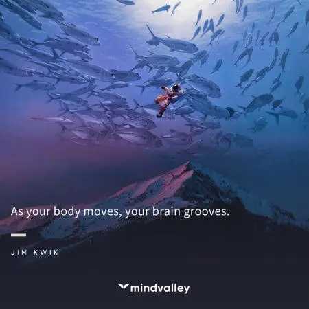 As your body moves, your brain grooves.