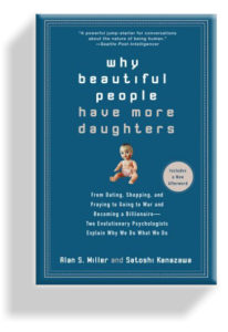 Why Beautiful People Have More Daughters: From Dating, Shopping, and Praying to Going to War and Becoming a Billionaire