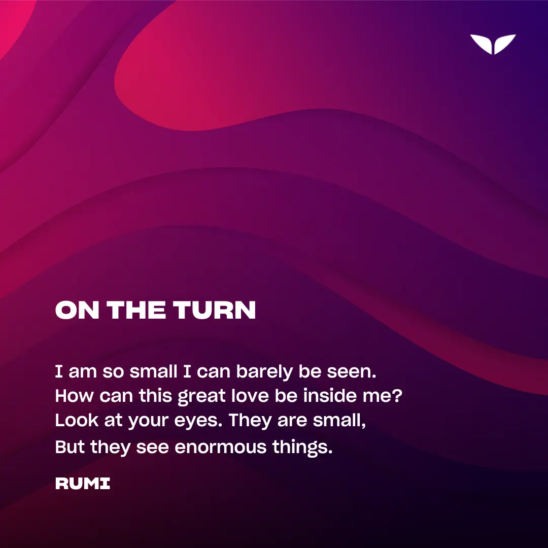"On the Turn" by Rumi, the Persian poet