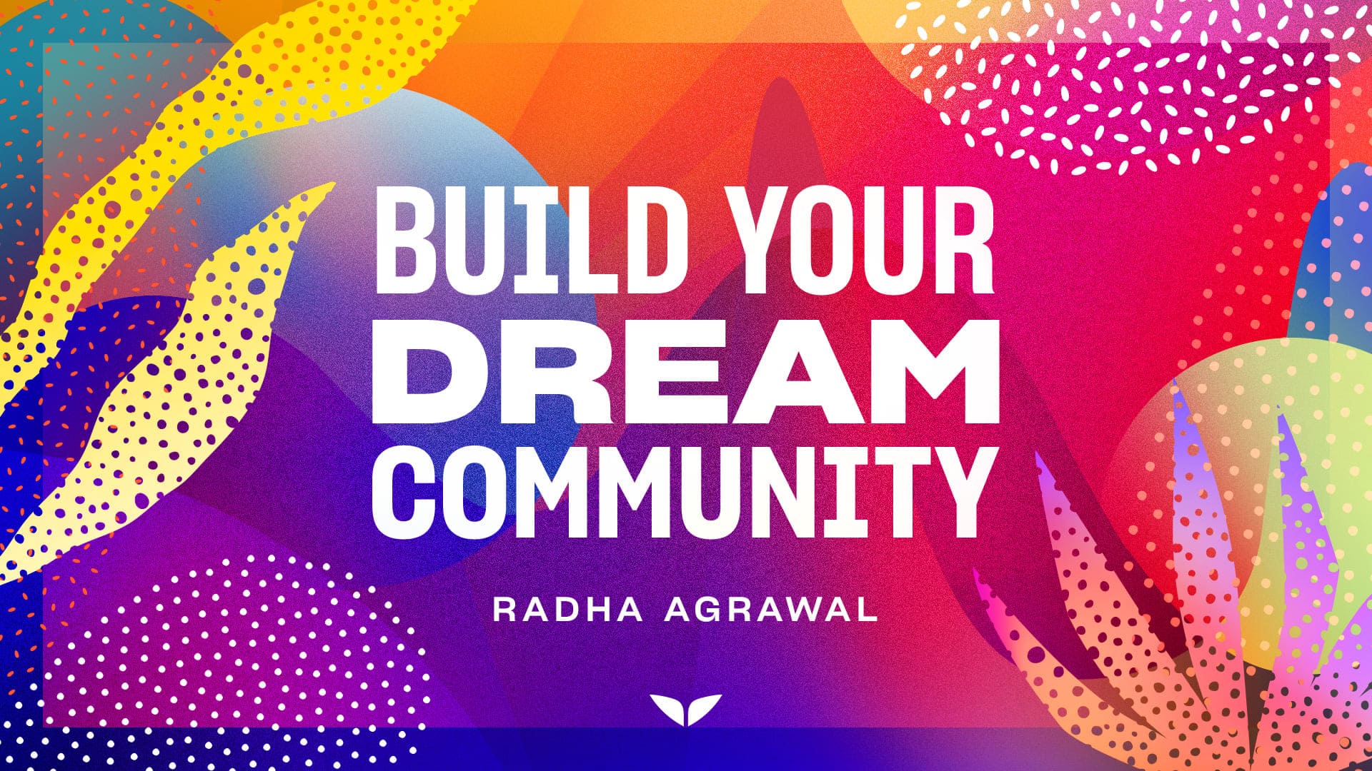 Build Your Dream Community by Radha Agrawal
