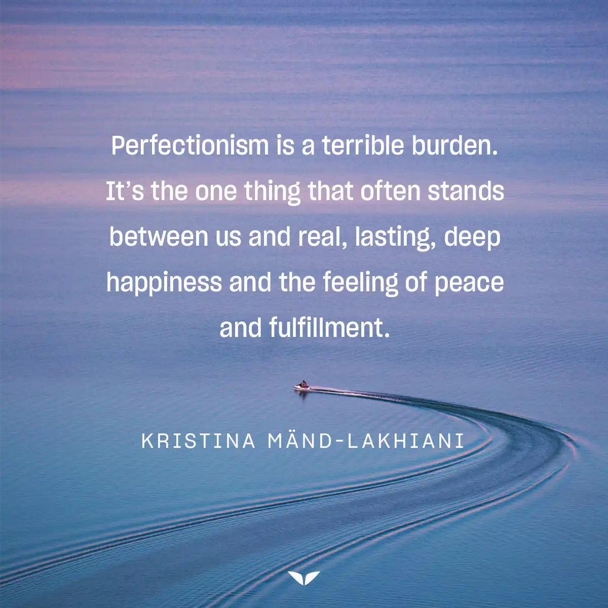 One of Kristina Mänd-Lakhiani's perfectly imperfect quote on perfectionism