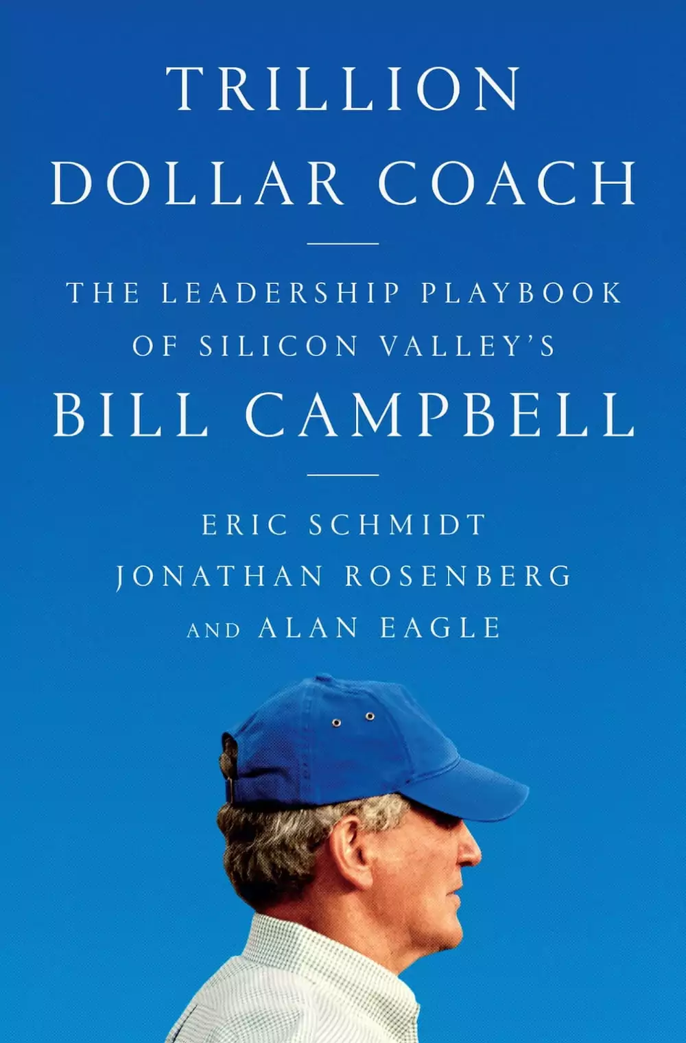 Trillion Dollar Coach | Eric Schmidt, Jonathan Rosenberg & Alan Eagle