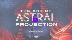 The Art of Astral Projection by Jade Shaw on Mindvalley