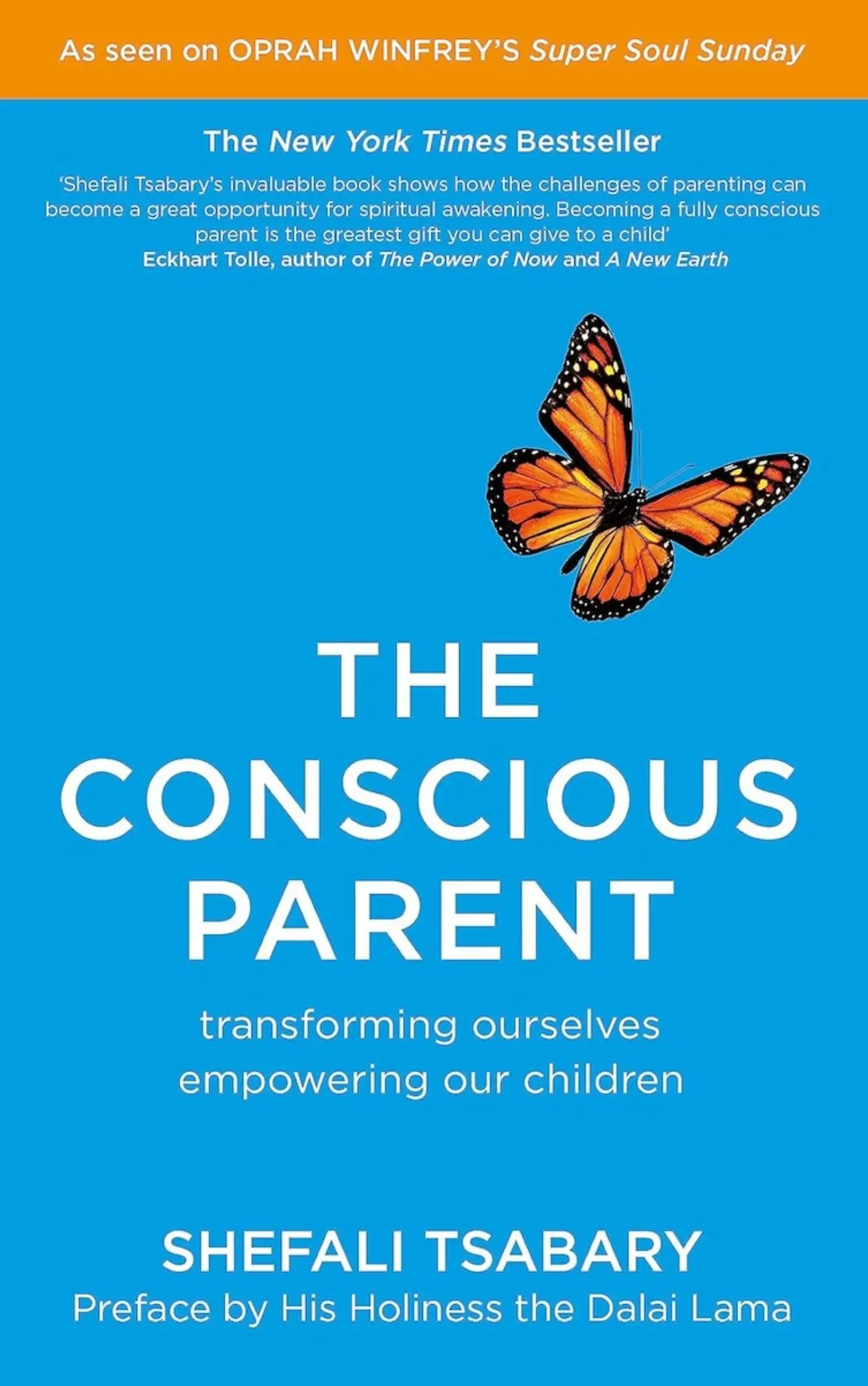 The Conscious Parent: Transforming Ourselves, Empowering Our Children by Dr. Shefali Tsabary