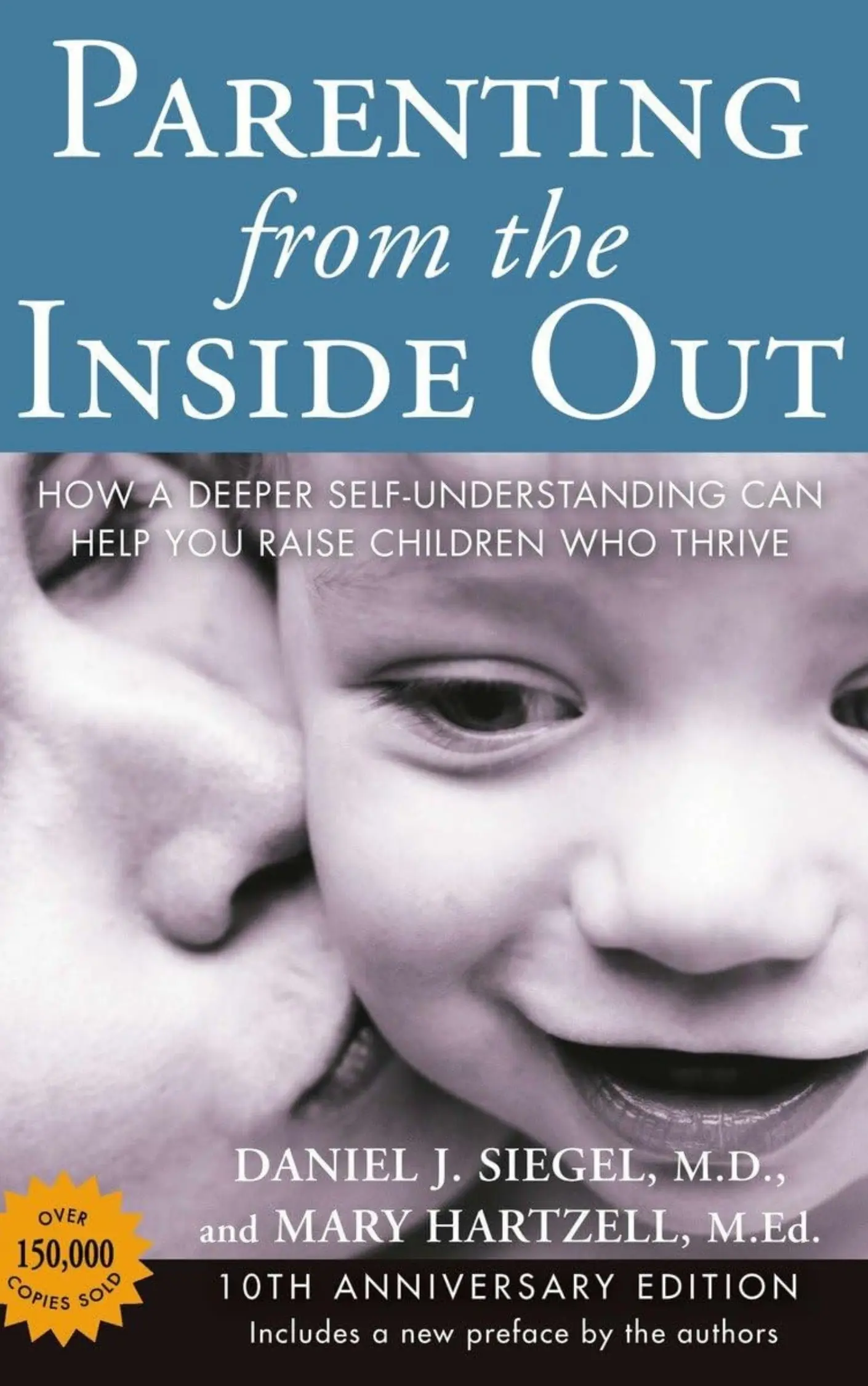 Parenting from the Inside Out: How a Deeper Self-Understanding Can Help You Raise Children Who Thrive by Daniel Siegel and Mary Hartzell