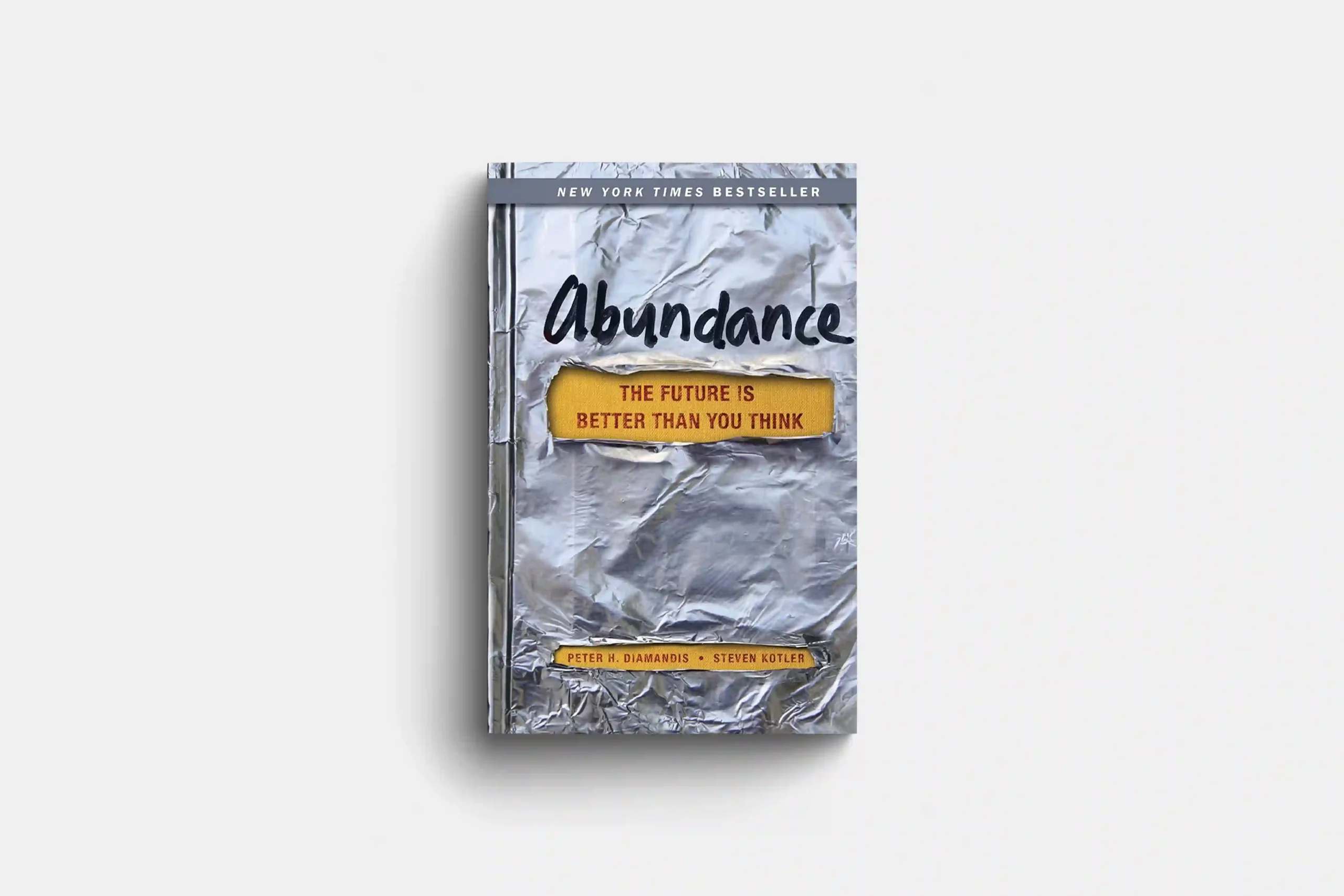 Abundance: The Future Is Better Than You Think (Exponential Technology Series) by Peter H. Diamandis and Steven Kotler