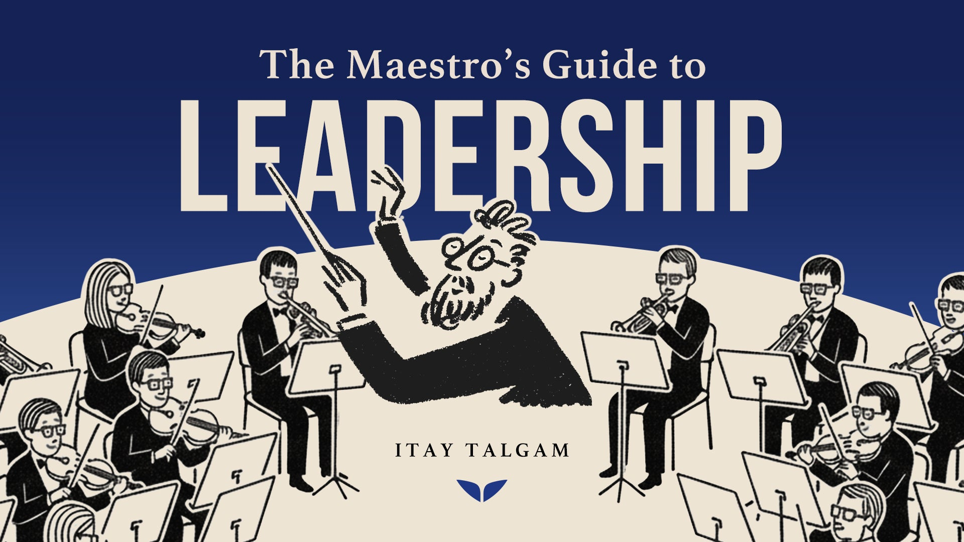 The Maestro's Guide to Leadership