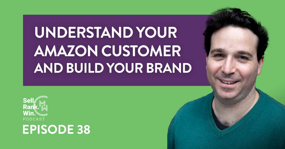 Sell Rank Win Podcast Episode 38 Understand Your Customer to Build a Brand with Rael Cline of Nozzle AI