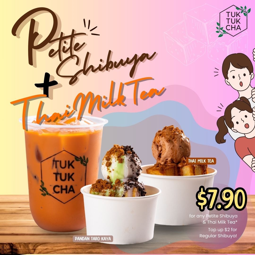 Tuk Tuk Cha,Thai Milk Tea & Petite Shibuya for just $7.90