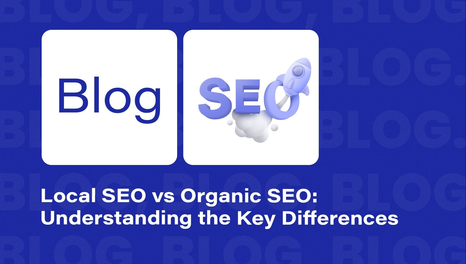 Local SEO vs Organic SEO: Understanding the Key Differences