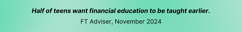 Half of Teens want earlier financial education