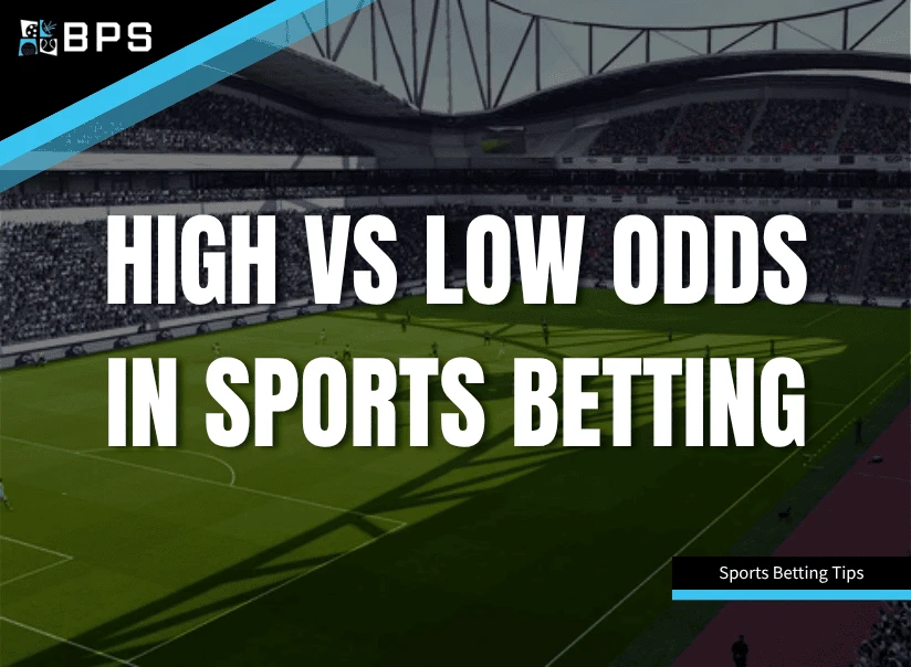 High vs Low Odds in Sports Betting: Which Is Better for You?