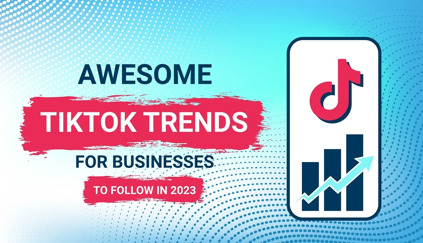 Awesome TikTok trends for businesses to follow in 2023