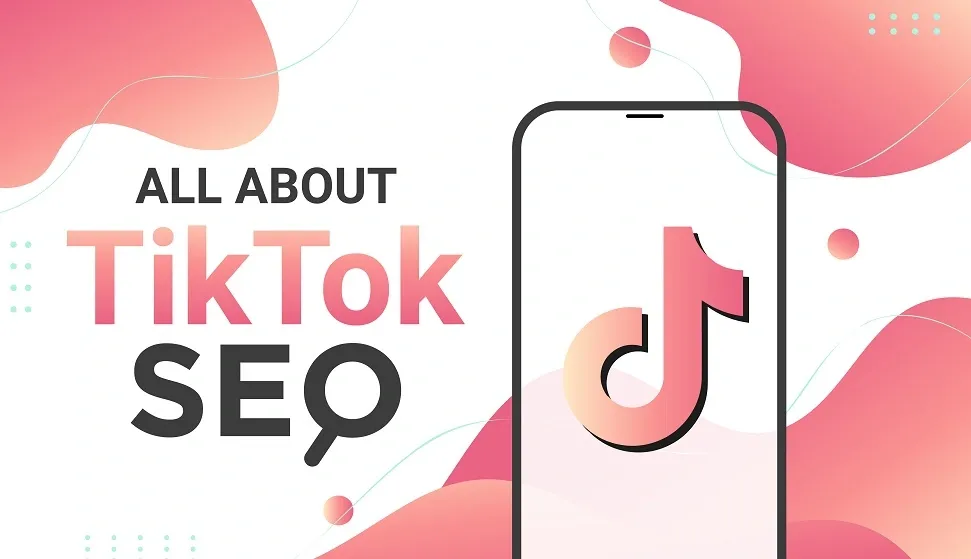 Everything You Need to Know About TikTok SEO