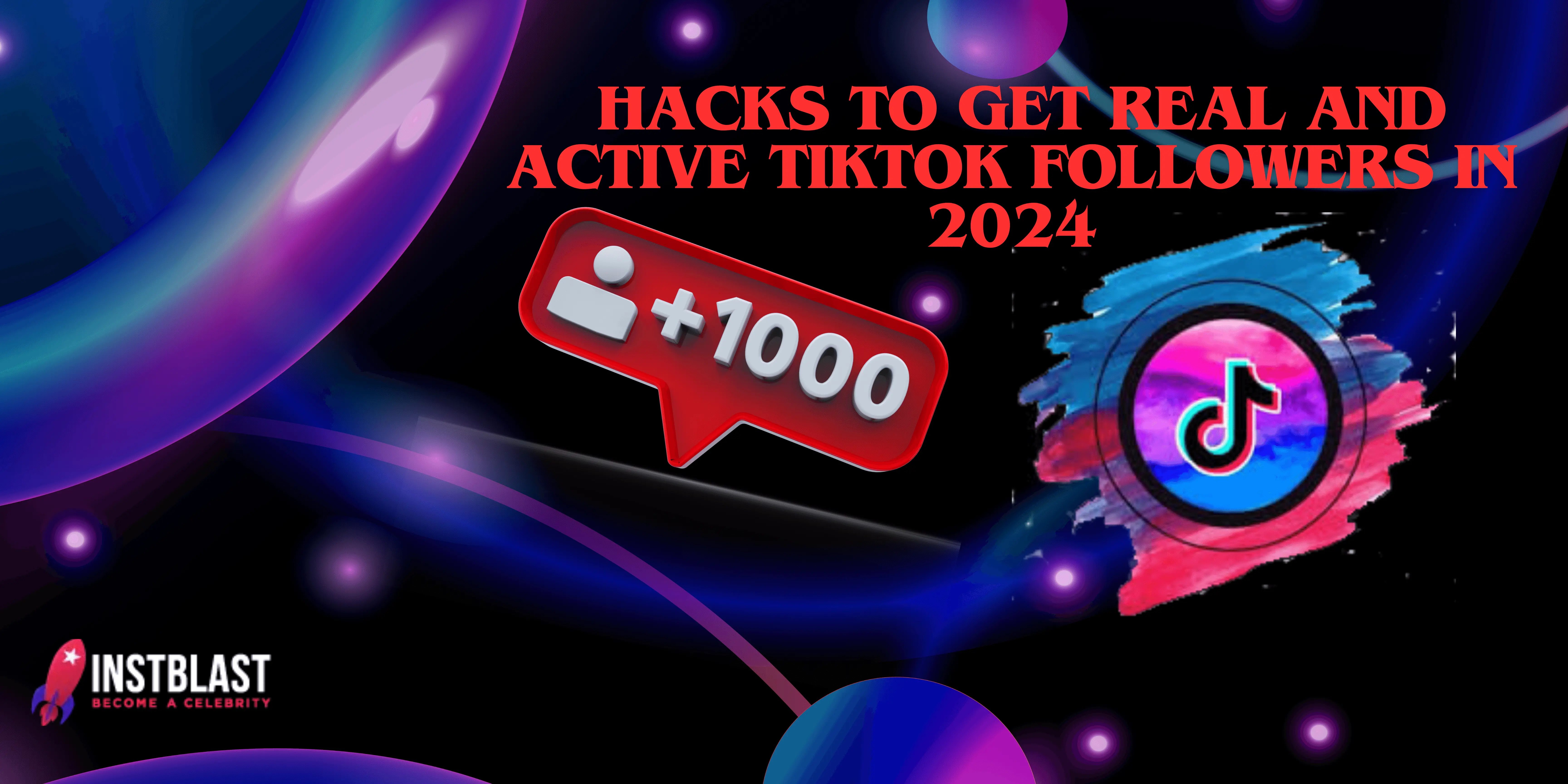 hacks-to-get-real-and-active-tiktok-followers-in-2024