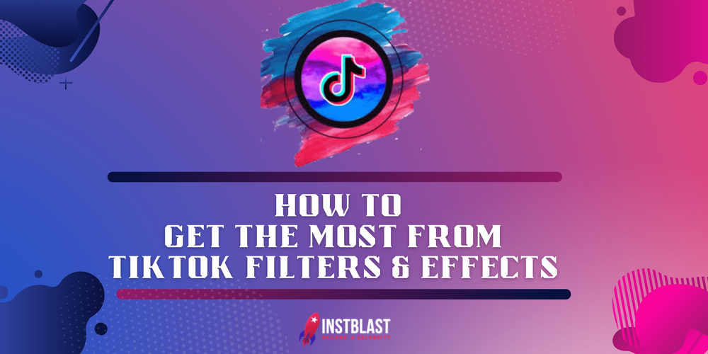 How To Get The Most From TikTok Filters and Effects