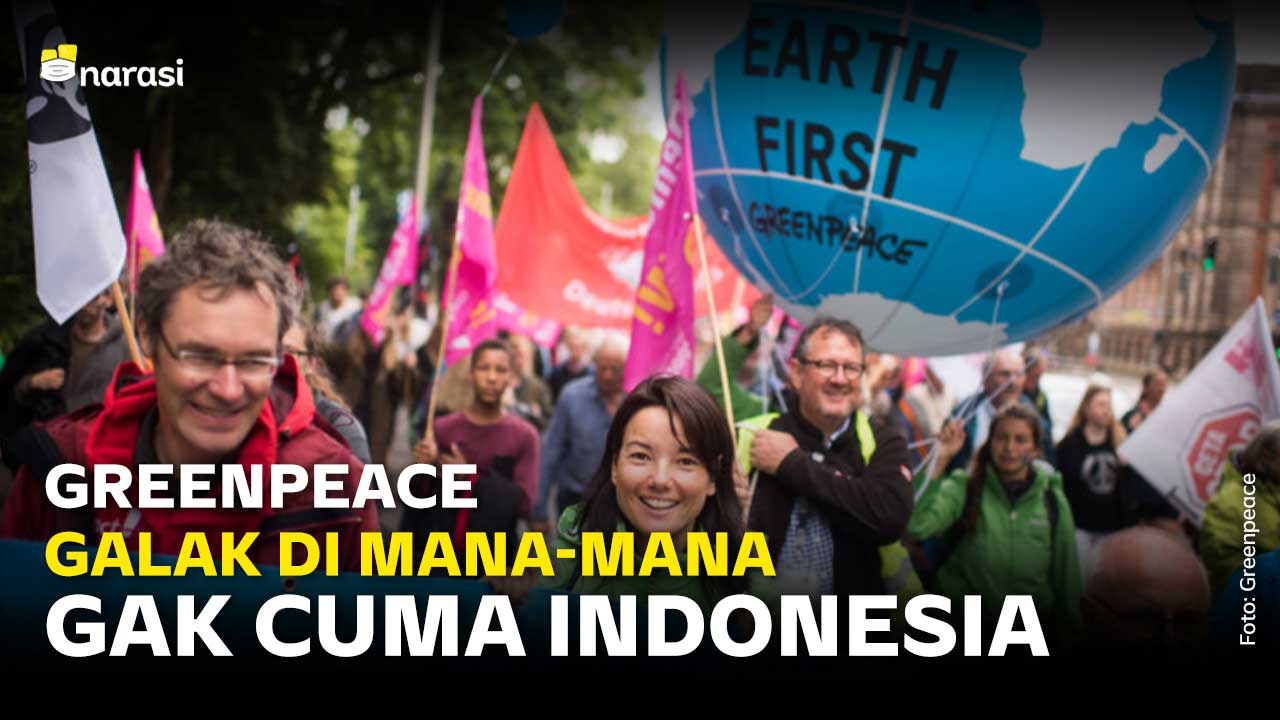 Greenpeace Galak Di Mana Mana Enggak Cuma Di Indonesia Narasi Tv