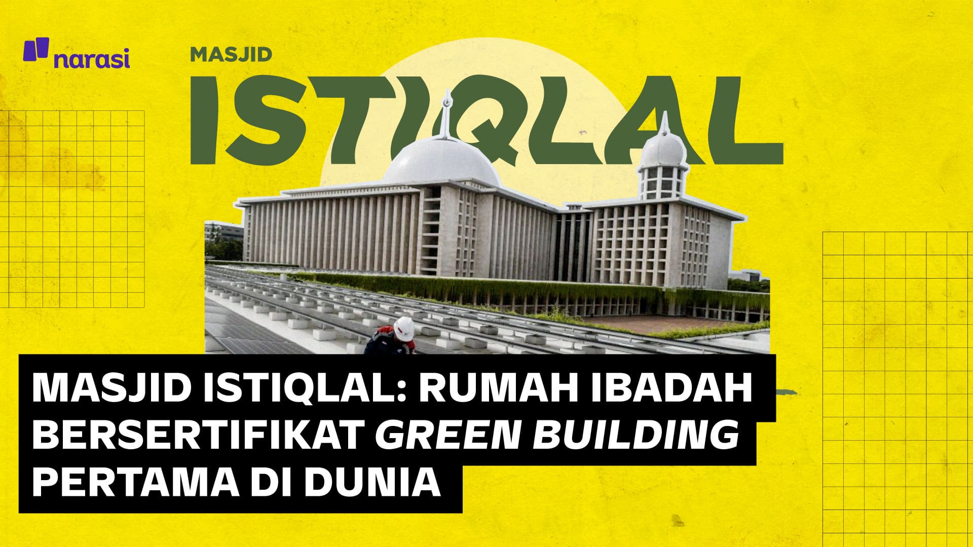 Masjid Istiqlal Rumah Ibadah Bersertifikat Green Building Pertama Di