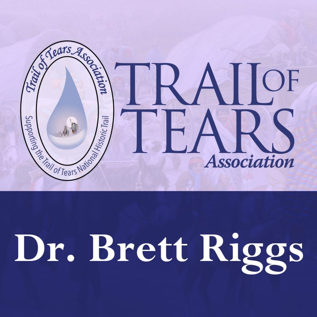 National Trail of Tears Association - Dr. Brett Riggs