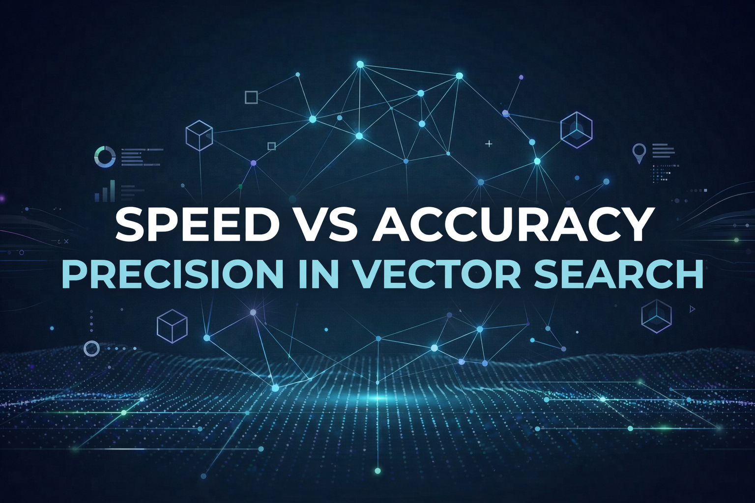 Cover image for Speed vs. Accuracy: How Do You Balance Precision in Vector Search?