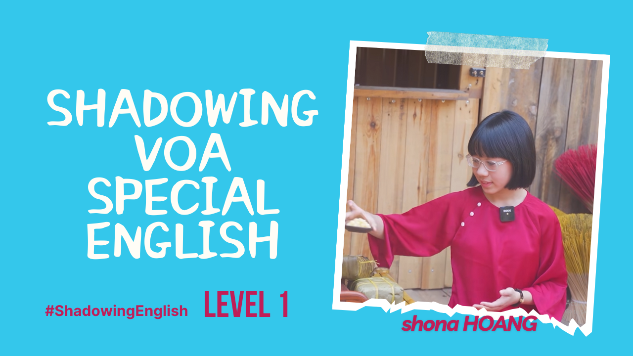 Shadowing English Level 1 - Shadowing VOA Special English