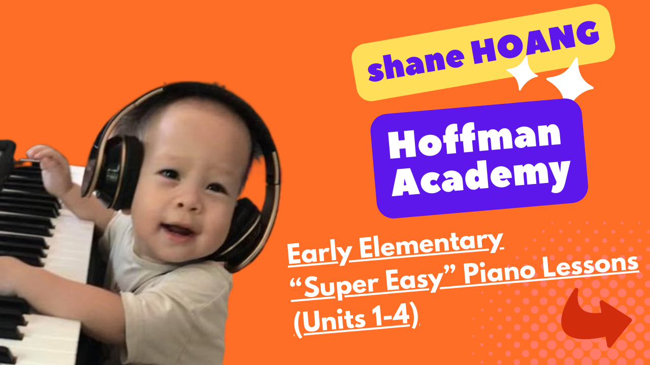 Hoffman Academy - Early Elementary "Super Easy" Piano Lessons (Unit 1-4)