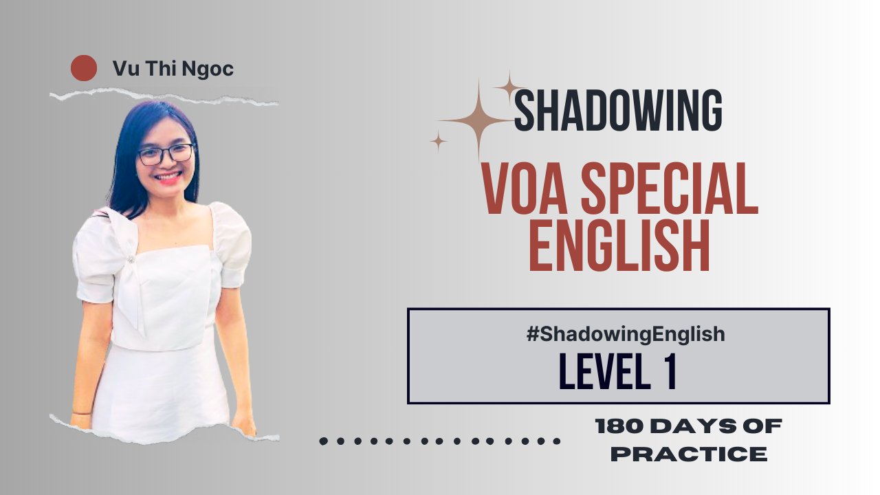 Shadowing English Level 1 - Shadowing VOA Special English