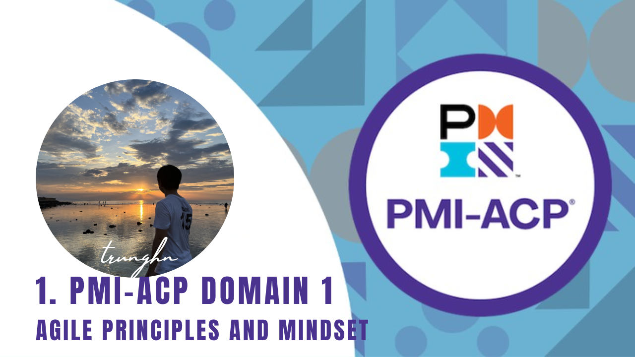 PMI-ACP Domain 1 - Agile Principles and Mindset