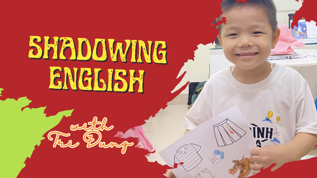 Shadowing English with Tri Dung 