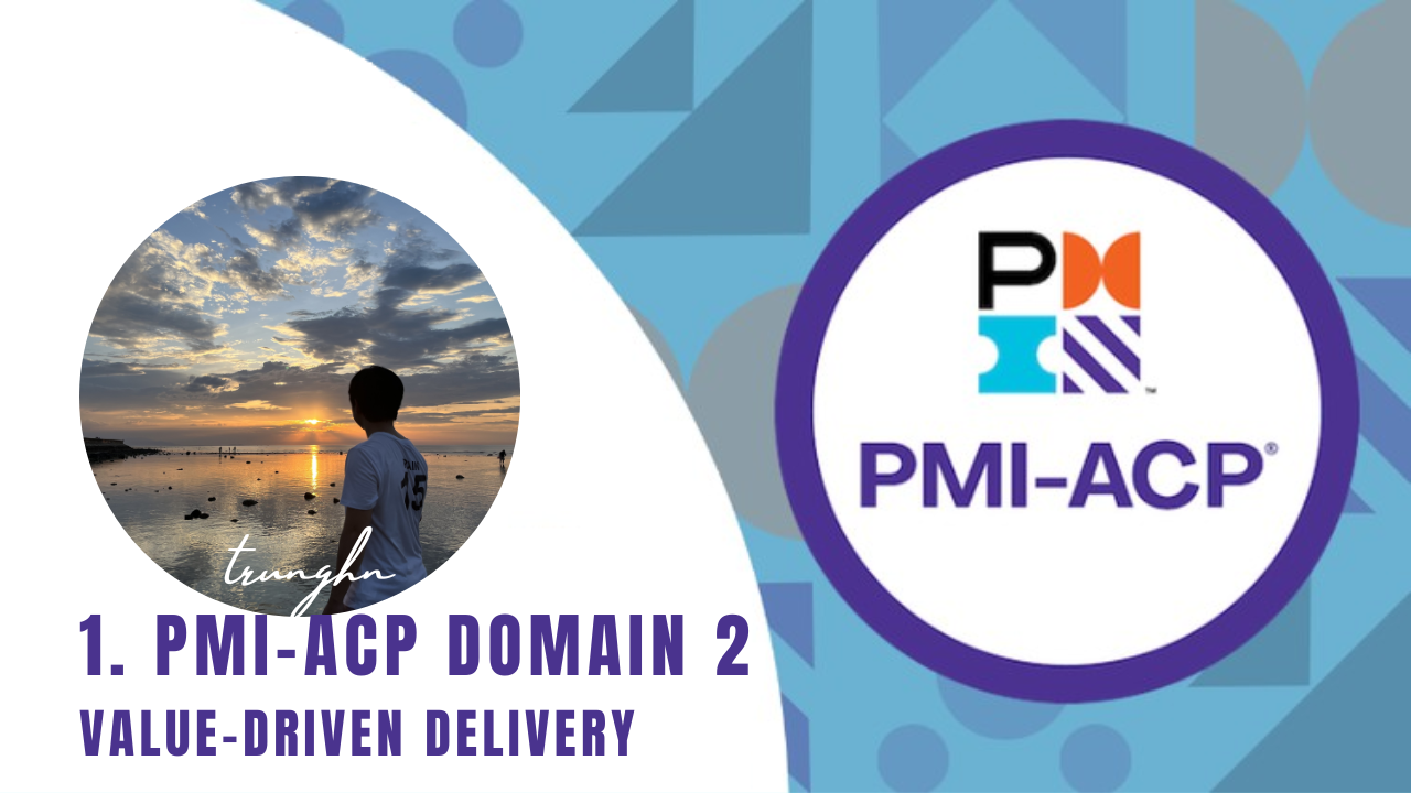 PMI-ACP Domain 2 - Value-Driven Delivery