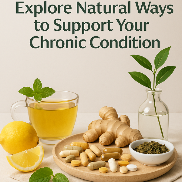 Explore Natural Ways to Support Your Chronic Condition