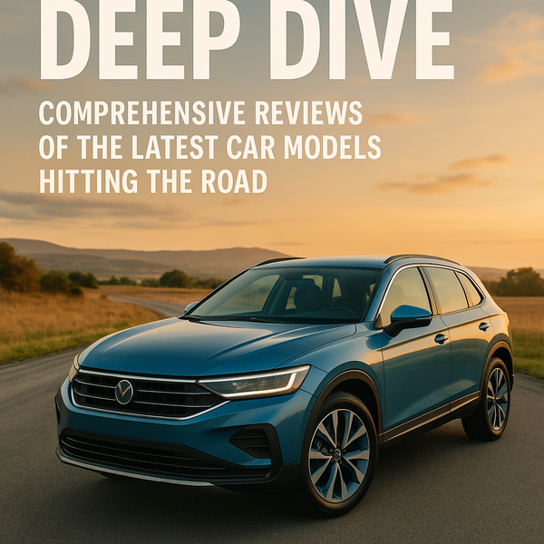 Deep Dive: Comprehensive Reviews of the Latest Car Models Hitting the Road
