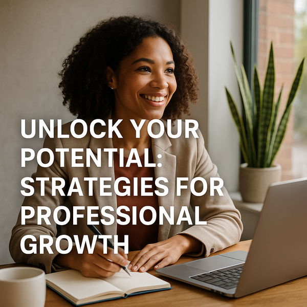 Unlock Your Potential: Strategies for Professional Growth