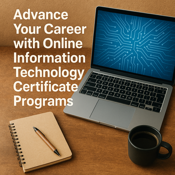 Advance Your Career with Online Information Technology Certificate Programs