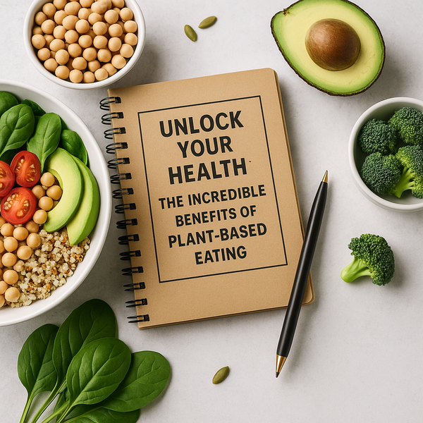 Unlock Your Health: The Incredible Benefits of Plant-Based Eating