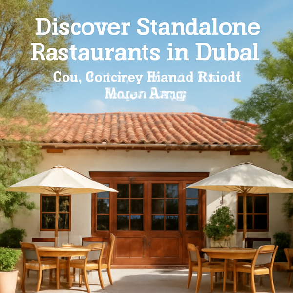 Discover Standalone Restaurants in Dubai: Your Guide to Unique Dining Experiences